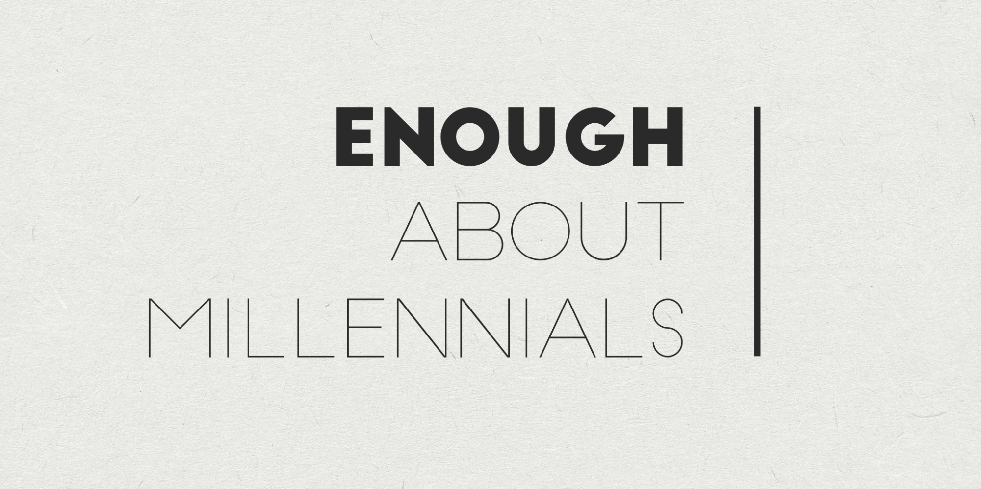 Enough about Millennials