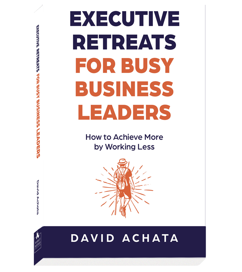 Executive Retreats for Busy Business Leaders by David Achata